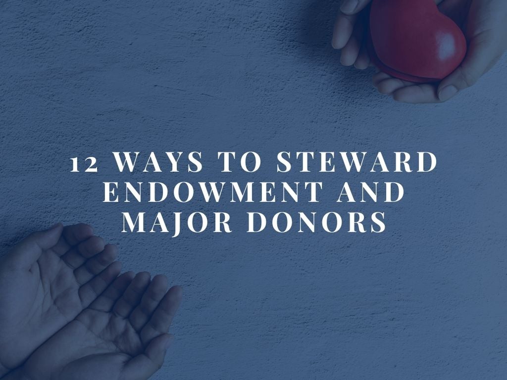 12 ways to steward endowment and major donors new