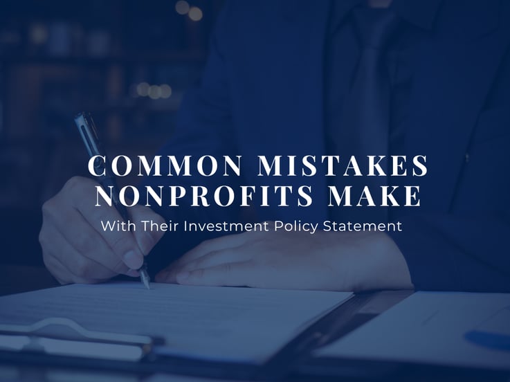Common Mistakes Nonprofits Make With Their Investment Policy Statement