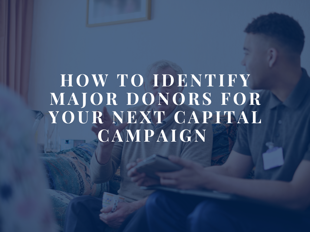 How to Identify Major Donors for Your Next Capital Campaign