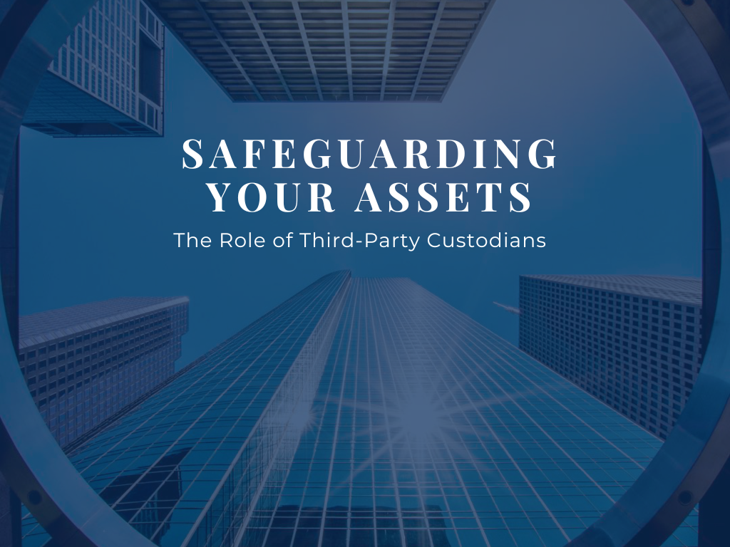 Safeguarding Your Assets The Role of Third-Party Custodians