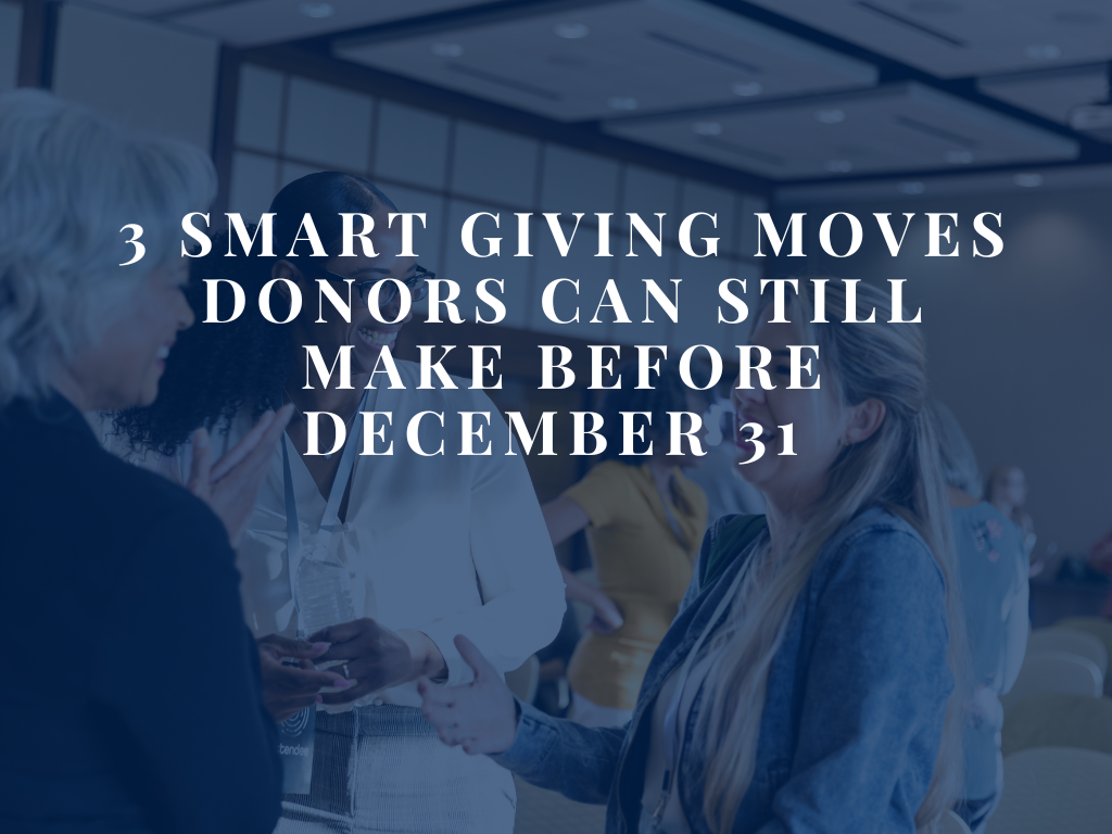 3 Smart Giving Moves Donor Can Still Make Before December 31