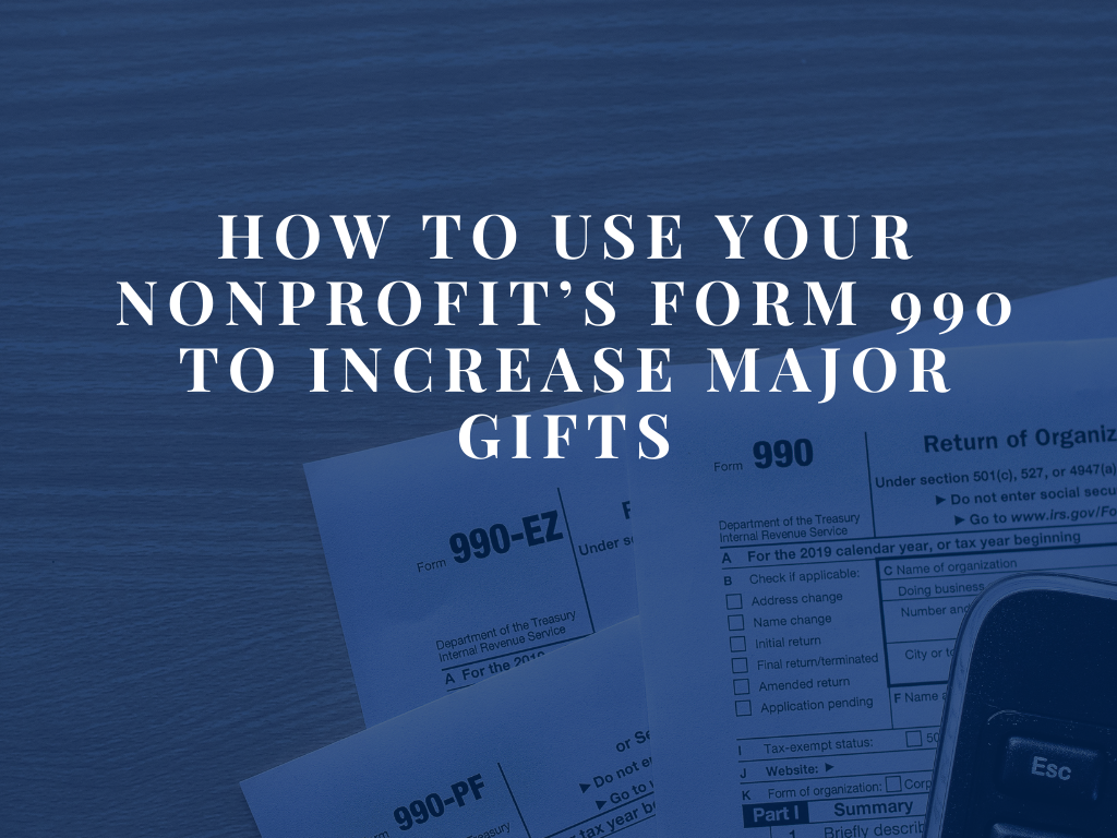 How to Use Your Nonprofit’s Form 990 to Increase Major Gifts
