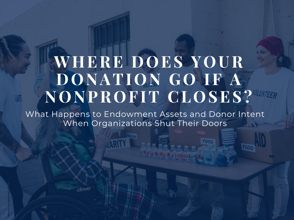 What Happens to Endowment Assets and Donor Intent When Organizations Shut Their Doors