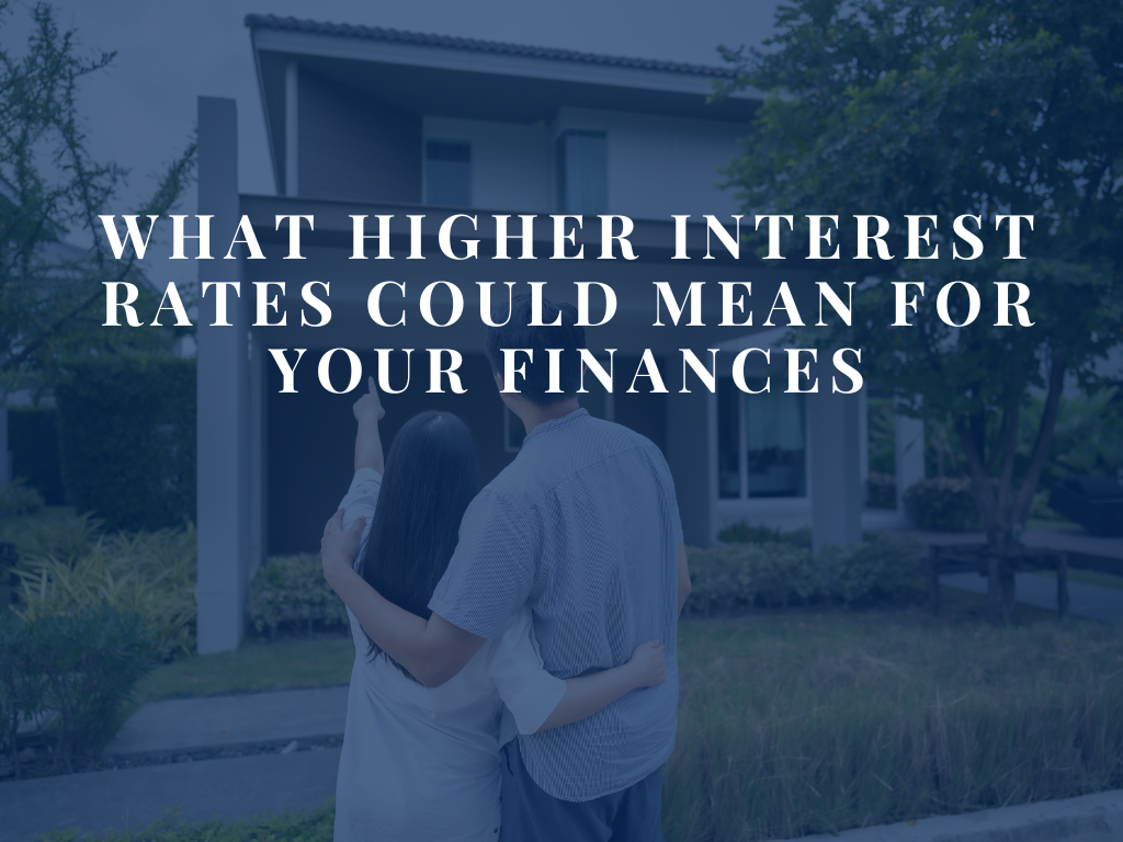 What Higher Interest Rates Could Mean for Your Finances