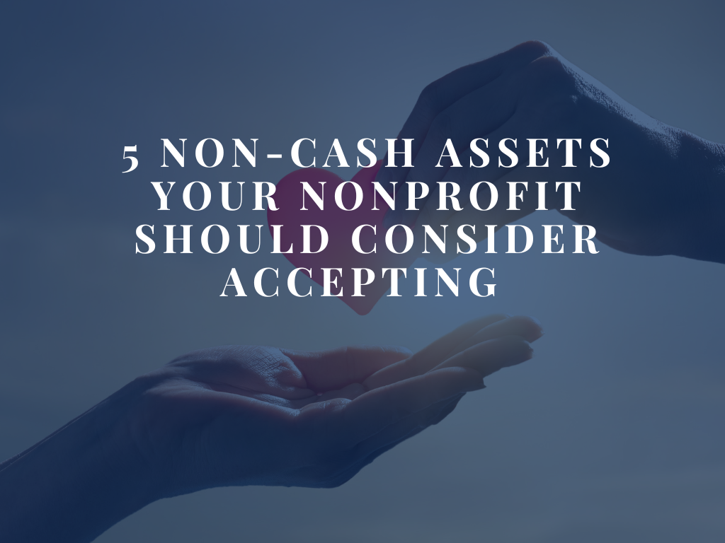 Non-Cash Assets Your Nonprofit Should Consider Accepting 