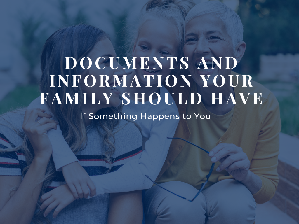 Documents and information to share with your family 
