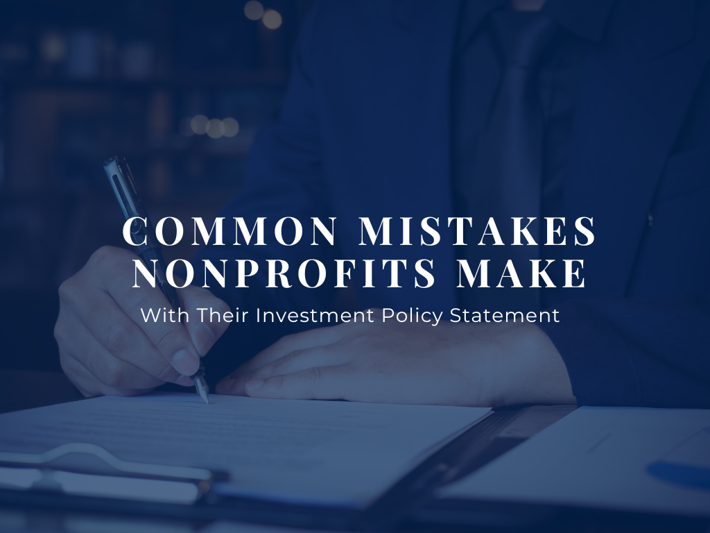 Common Mistakes Nonprofits Make With Their Investment Policy Statement