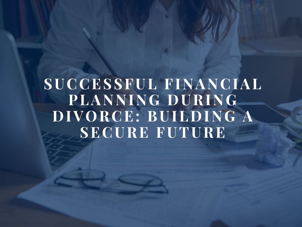 Financial Planning During Divorce