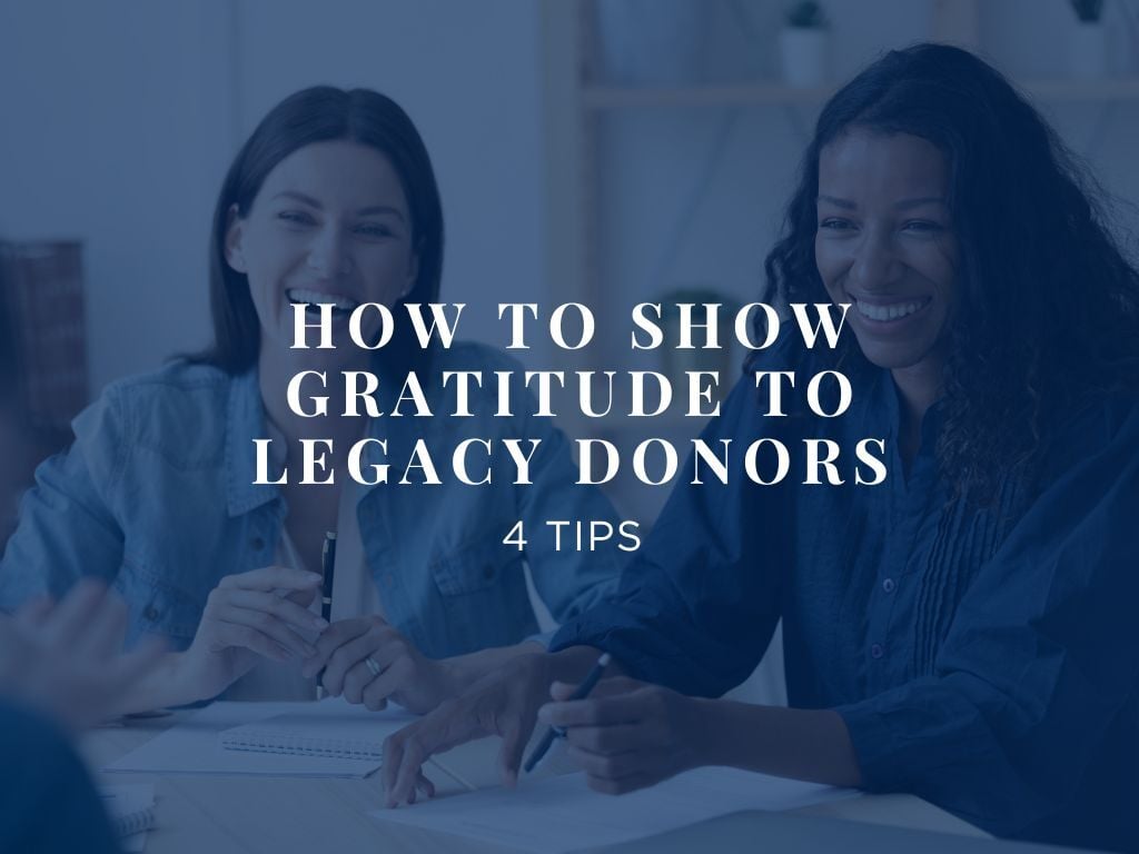 Two women smiling beneath the title of the blog: How to Show Gratitude to Legacy Donors