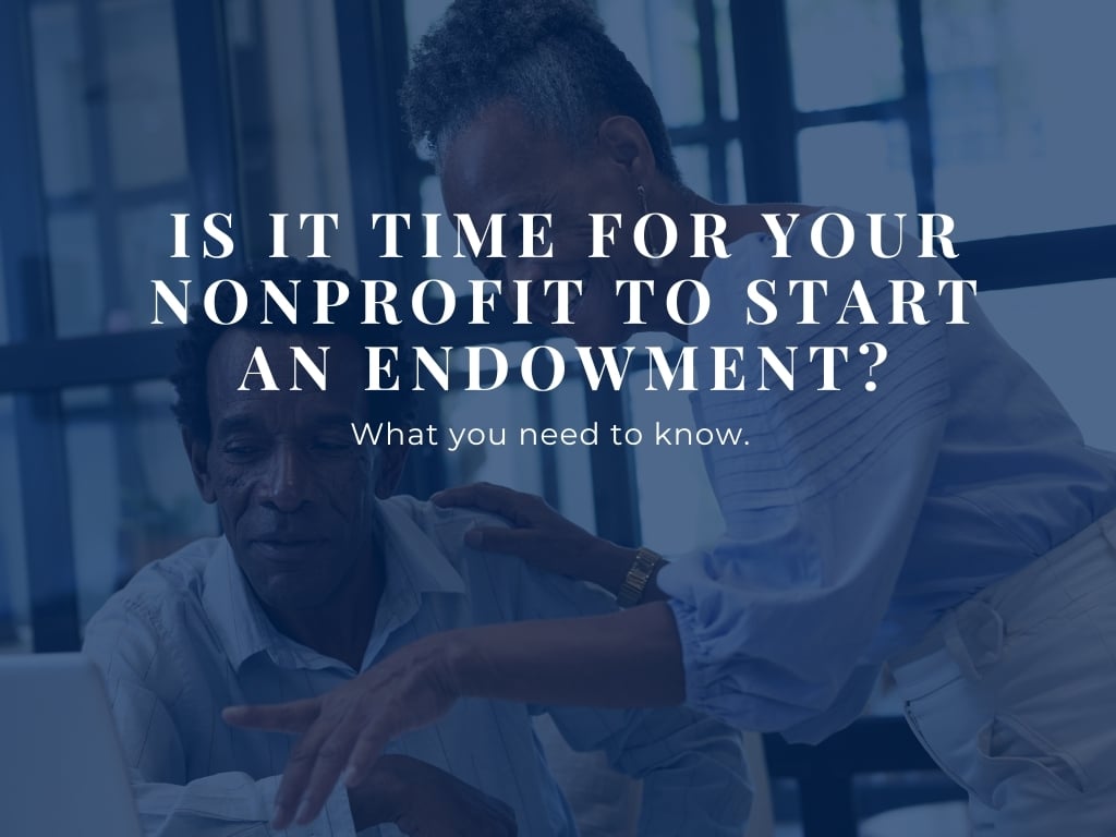 Blog Title: Is It Time for Your Nonprofit to Start an Endowment? 