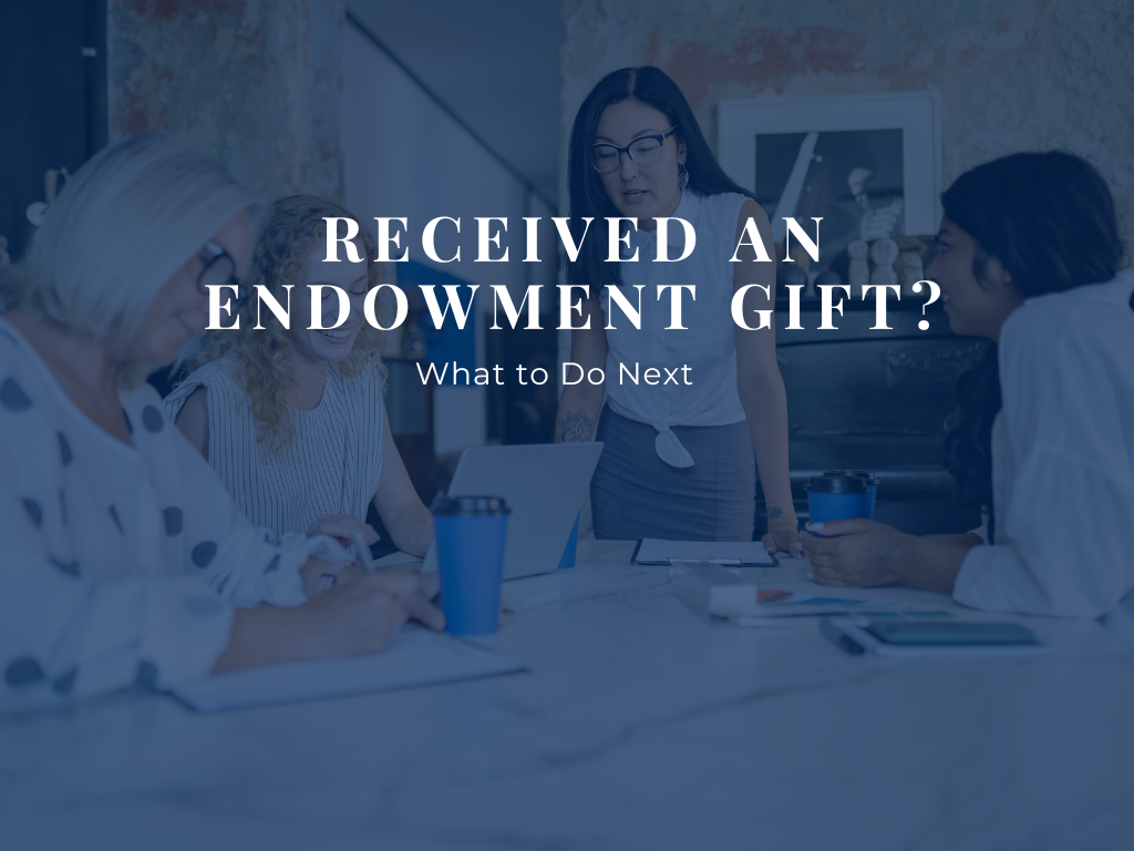 Received an Endowment Gift? What to Do Next 