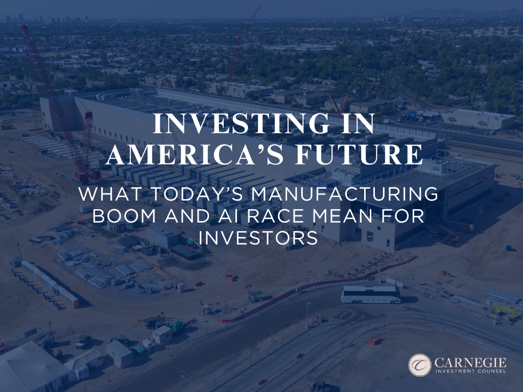 Investing in America’s Future: What Today’s Manufacturing Boom and AI Race Mean for Investors